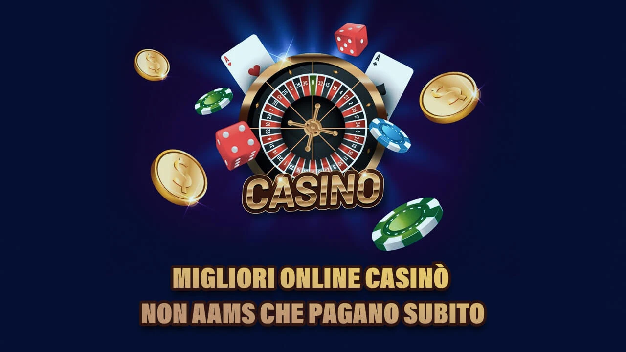 Casinò Non AAMS Che Pagano Subito